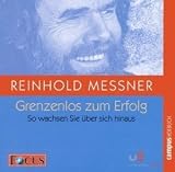 Reinhold Messner: Grenzenlos zum Erfolg. CD: So wachsen Sie �ber sich hinaus