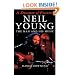 A Dreamer Of Pictures: Neil Young: The Man And His Music