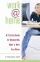 Work@home: A Practical Guide for Women Who Want to Work from Home