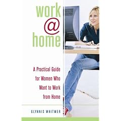 Work@home: A Practical Guide for Women Who Want to Work from Home
