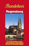 Baedeker Stadtführer, Regensburg: Der bewährte Stadtführer mit allen Sehenswürdigkeiten, vielen praktischen Hinweisen und mehrfarbigem Stadtplan