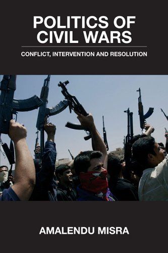 Politics of Civil Wars: Conflict, Intervention & Resolution