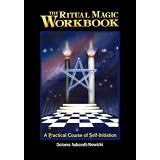The Ritual Magic Workbook: A Practical Course of Self-Initiation