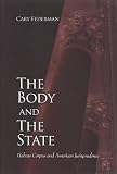 The Body and the State: Habeas Corpus and American Jurisprudence (Suny Series in American Constitutionalism)