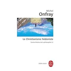 Contre-histoire de la philosophie : Tome 2, Le Christianisme h�doniste