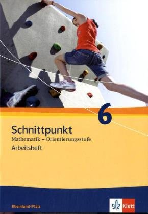 Klett Schnittpunkt Mathematik - Ausgabe f&uuml;r Rheinland-Pfalz. Neubearbeitung. Arbeitsheft Orientierungsstufe plus L&ouml;sungsheft 6. Schuljahr