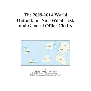 The 2009-2014 World Outlook for Non-Wood Task and General Office Chairs by Icon Group