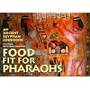 Food fit for Pharaohs: An Ancient Egyptian Cookbook