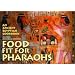 Food fit for Pharaohs: An Ancient Egyptian Cookbook