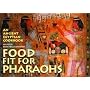 Food fit for Pharaohs: An Ancient Egyptian Cookbook