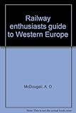 Railway enthusiasts guide to Western Europe