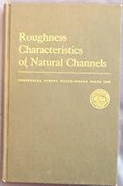 Roughness characteristics of natural channels, (Geological Survey water-supply paper) Roughness characteristics of natural channels, (Geological Survey water-supply paper)