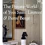 The Private World of Yves Saint Laurent & Pierre Bergé