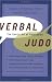Verbal Judo: The Gentle Art of Persuasion