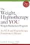 The Weight, Hypnotherapy and YOU Weight Reduction Program: An NLP and Hypnotherapy Practitioner's Manual