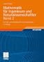 Mathematik f�r Ingenieure und Naturwissenschaftler Band 2: Ein Lehr- und Arbeitsbuch f�r das Grundstudium: Ein Lehr- und Arbeitsbuch f�r das ... 310 �bungsaufgaben mit ausf�hrlichen L�sungen