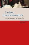 Produkt-Bild: Lexikon Kunstwissenschaft: Hundert Grundbegriffe