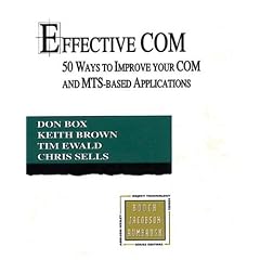Effective COM: 50 Ways to Improve Your COM and MTS-based Applications (Object Technology Series)