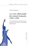 La crise allemande du roman français, 1945-1949 : la représentation des Allemands dans les best-sellers de l'immédiat après-guerre