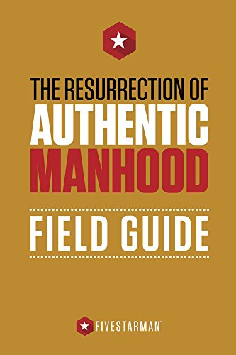 The Resurrection of Authentic Manhood Field Guide