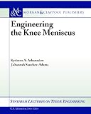 Engineering the Knee Meniscus (Synthesis Lectures on Tissue Engineering)
