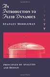 An Introduction to Fluid Dynamics: Principles of Analysis and Design