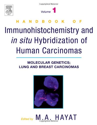 Handbook of Immunohistochemistry and in Situ Hybridization of Human Carcinomas: Molecular Genetics; Lung and Breast Carcinomas (MOLECULAR GENETICS; LUNG & BREAST CARCINOMAS)