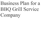 Business Plan for a BBQ Grill Service Company (Professional Fill-in-the-Blank Business Plans by type of business)