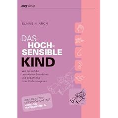 Das hochsensible Kind (MVG Verlag bei Redline): Wie Sie auf die besonderen Schw�chen und Bed�rfnisse Ihres Kindes eingehen