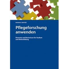 Pflegeforschung anwenden. Elemente und Basiswissen für Studium und Weiterbildung (Broschiert)