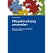 Pflegeforschung anwenden: Elemente und Basiswissen f�r Studium und Weiterbildung