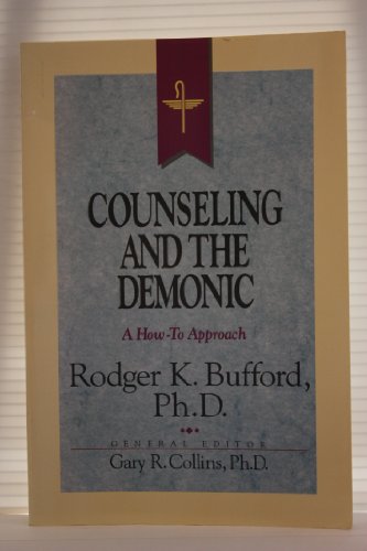 counseling and the demonic a how to approach resources for christian counselors series vol 17