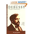 Debussy: The Quiet Revolutionary (Unlocking the Masters)