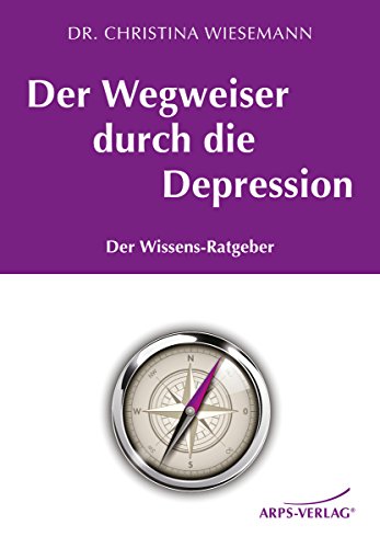Der Wegweiser durch die Depression: Der Wissens-Ratgeber (German Edition)