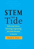 STEM the tide : reforming science, technology, engineering, and math education in America
