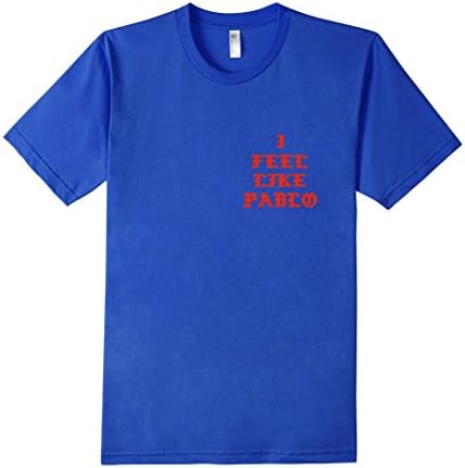 Men's I Feel Like Pablo Tshirt Pablo Life XL Royal Blue