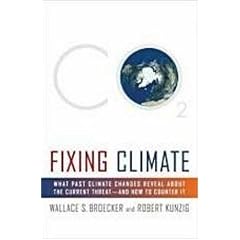FIXING CLIMATE: What Past Climate Changes Reveal About the Current Threat - and How to Counter It