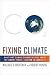 Fixing Climate: What Past Climate Changes Reveal About the Current Threat--and How to Counter It