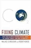 Fixing Climate: What Past Climate Changes Reveal About the Current Threat--and How to Counter It