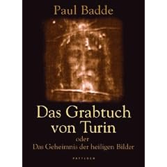 Das Grabtuch von Turin oder das Geheimnis der heiligen Bilder