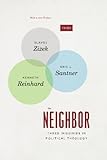 The neighbor : three inquiries in political theology