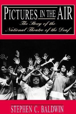 [(Pictures in the Air - the Story of the National Theatre of the Deaf)] [Author: Stephen Baldwin] published on (January, 1994)