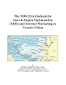 The 2009-2014 Outlook for Search Engine Optimization (SEO) and Internet Marketing in Greater China