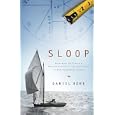 Sloop: Restoring My Family's Wooden Sailboat--An Adventure in Old-Fashioned Values