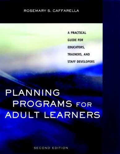 Planning Programs for Adult Learners: A Practical Guide for Educators, Trainers, and Staff Developers