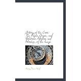 History of the Cross: The Pagan Origin, and Idolatrous Adoption and Worship, of the Imagevon "Henry Dana Ward"