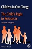 Children in Our Charge: Child's Right to Resources: 2 (Children in Charge)
