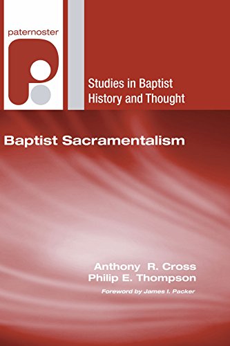 Baptist Sacramentalism: (Studies in Baptist History and Thought)