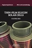 Thin-Film Silicon Solar Cells (Egineering Sciences: Micro-and Nanotechnology)