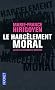 Le harc�lement moral : La violence perverse au quotidien
